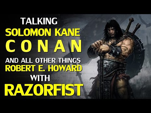 Talking Solomon Kane, Conan, Kull and all other things Robert E. Howard with Razorfist!
