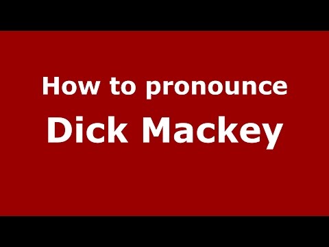 How to pronounce Dick Mackey (American English/US)  - PronounceNames.com