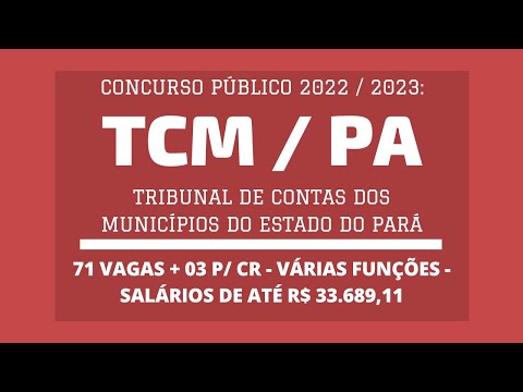 Concurso Aberto do TCM / PA - 2022 / 2023: Cargos de Níveis Médio e Superior - 71 vagas e 03 p/ CR