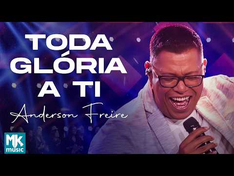 Anderson Freire - Toda Glória a Ti (Ao Vivo) (Clipe Oficial MK Music)