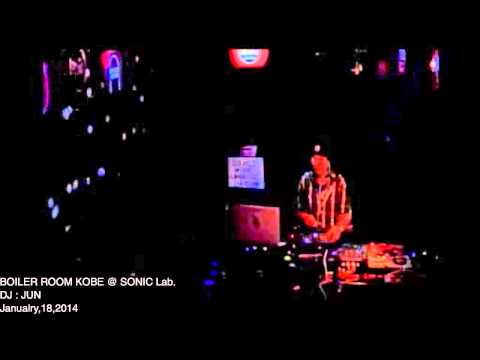 DJ JUN at BOILER ROOM KOBE SONIC Lab.