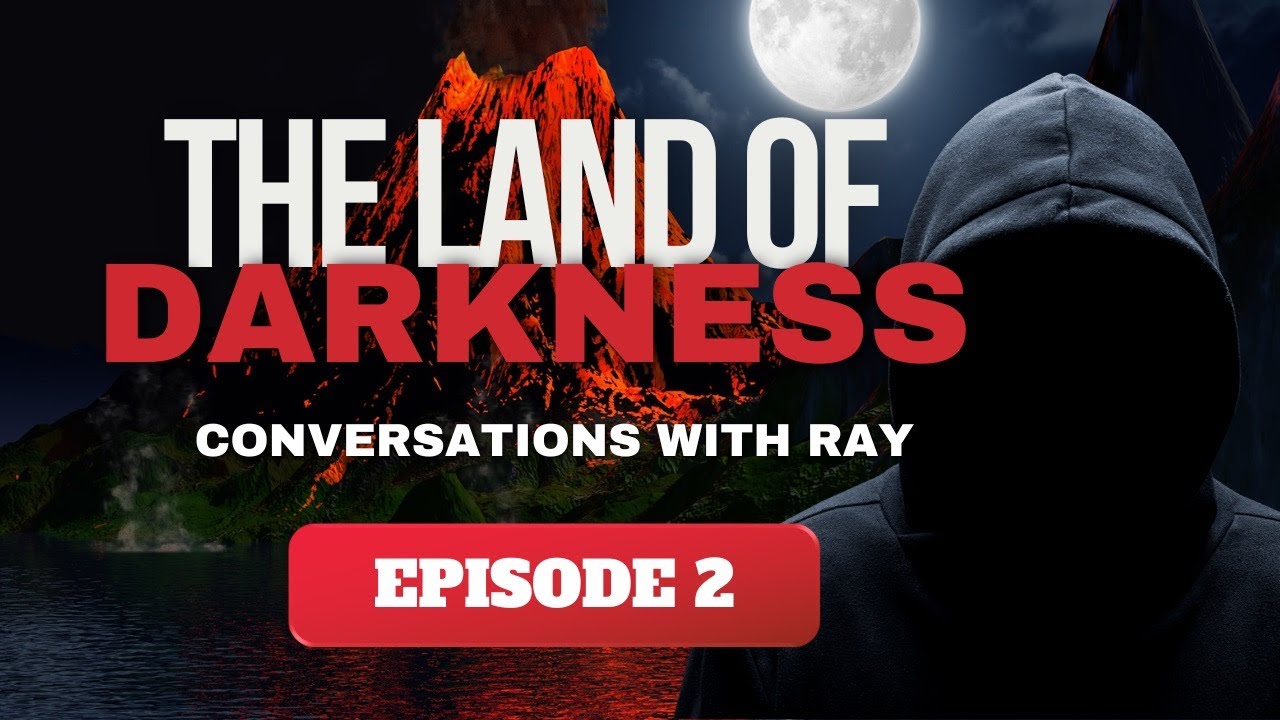 Conversations with Ray | Episode 2 | The Land of Darkness | CENSORED