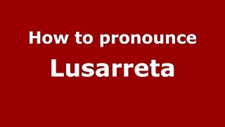 How to pronounce Lusarreta