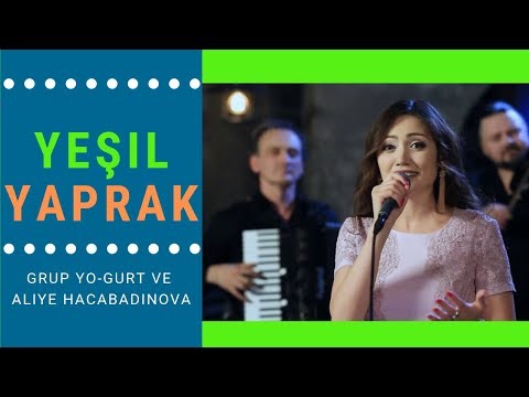Grup Yo-Gurt ve Aliye Hacabadinova - Yeşil Yaprak (Yeşil Yapraq)