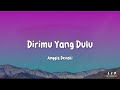 Dirimu Yang Dulu - Anggis Devaki lyrik version