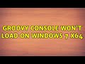 Groovy Console Won T Load On Windows 7 X64 2 Solutions
