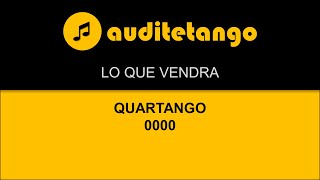 LO QUE VENDRA - QUARTANGO - 0000 - TANGO STRUMENTALE