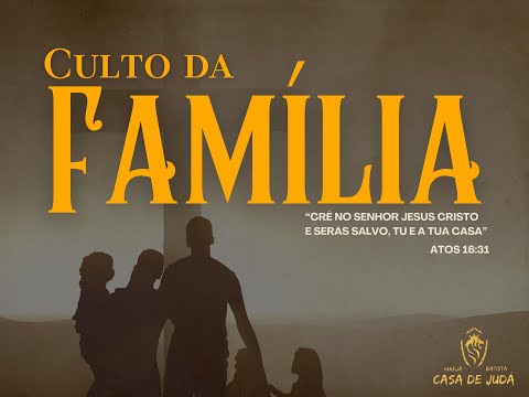 CULTO DA FAMÍLIA - 23/11/2025 - DOMINGO - IGREJA BATISTA CASA DE JUDÁ