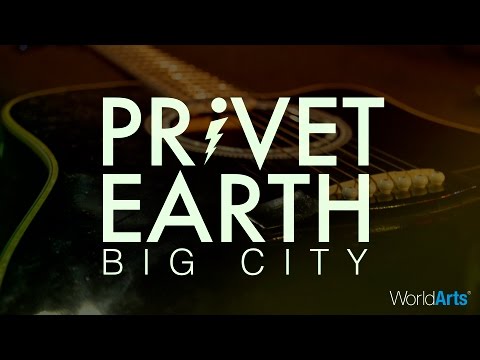 Privet Earth LIVE on the WorldArts Stage  - "Big City"