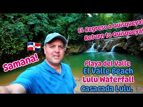 🇩🇴🌊🛶El VALLE Beach & LULU Waterfall|Return to QUISQUEYA|El Regreso a QUISQUEYA