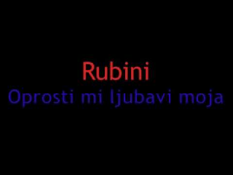Rubini - Oprosti mi ljubavi moja