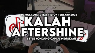 Download lagu DJ KALAH - AFTERSHINE FULL SONG STYLE KONDANG CANDU MENGKANE VIRAL TIKTOK TERBARU 2025 mp3 Download lagu DJ KALAH - AFTERSHINE FULL SONG STYLE KONDANG CANDU MENGKANE VIRAL TIKTOK TERBARU 2025 mp3
