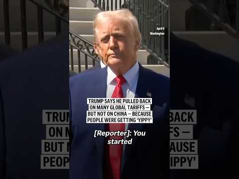 Trump says he pulled back on many global tariffs — but not on China