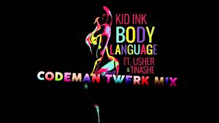 KID INK FT USHER -  BODY LANGUAGE (CODEMAN TWERK MIX)