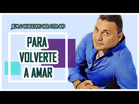 Para Volverte A Amar, Jean Carlos Centeno | Video Letra ᴴᴰ