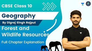 Geography | Forest And Wildlife Resources | Full Chapter Explanation | Digraj Singh Rajput