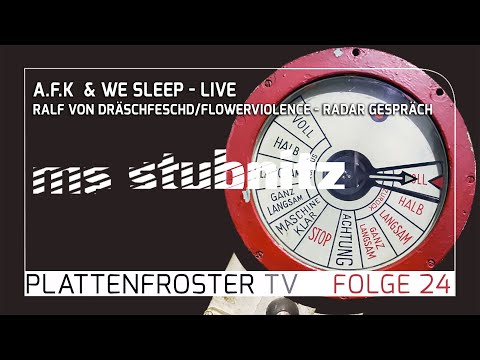 Plattenfroster TV 24: A.F.K, We Sleep (live), Dräschfeschd/Flowerviolence (talk)