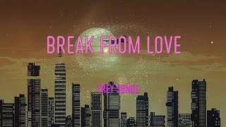 Trey Songz - Break From Love Lyrics | I Don&#39;t Want A Break, I Don&#39;t Want A Break From Us