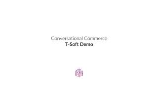 Conversational Commerce T-Soft Demo