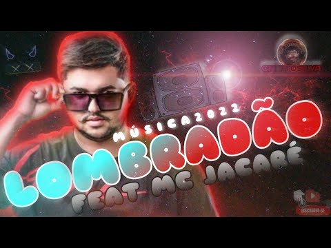 LOMBRADÃO - MEGATRON FEAT MC JACARÉ  MUSICA NOVA  2O22  ATUALIZADO