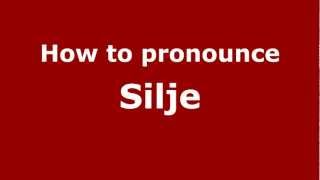 How to pronounce Silje