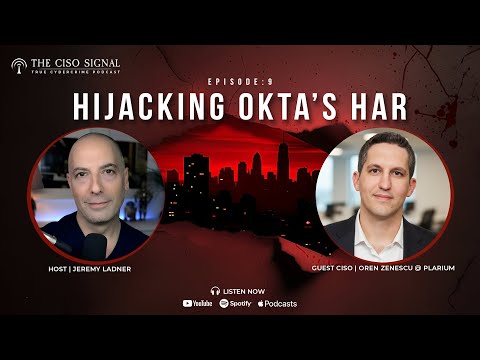 The Okta HAR Hijacking | Episode 9 - The CISO Signal True Cybercrime Podcast