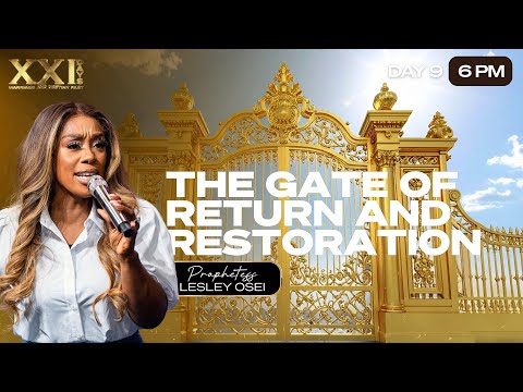 THE GATE OF RETURN AND RESTORATION | PROPHETESS LESLEY OSEI | DAY 9 - 6PM | M&D FAST | KFT