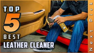 Top 5 Best Leather Cleaners Review in 2024 | For Car Seats, 