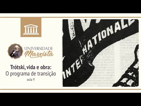 Universidade Marxista nº 53 - Trótski, vida e obra: O programa de transição aula 9