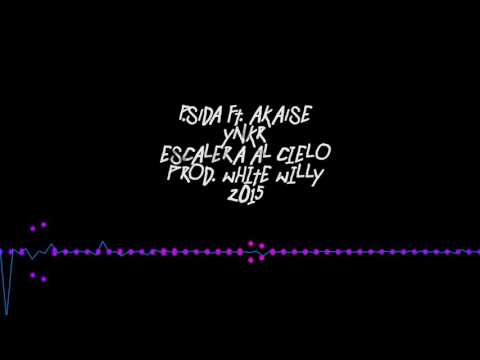 P.SIDA & AKAISE - Escalera al cielo (PROD. WHITE WILLY) (INÉDITO 2015)
