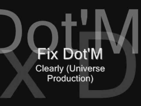 Fix Dot'M-Clearly (Universe Production)