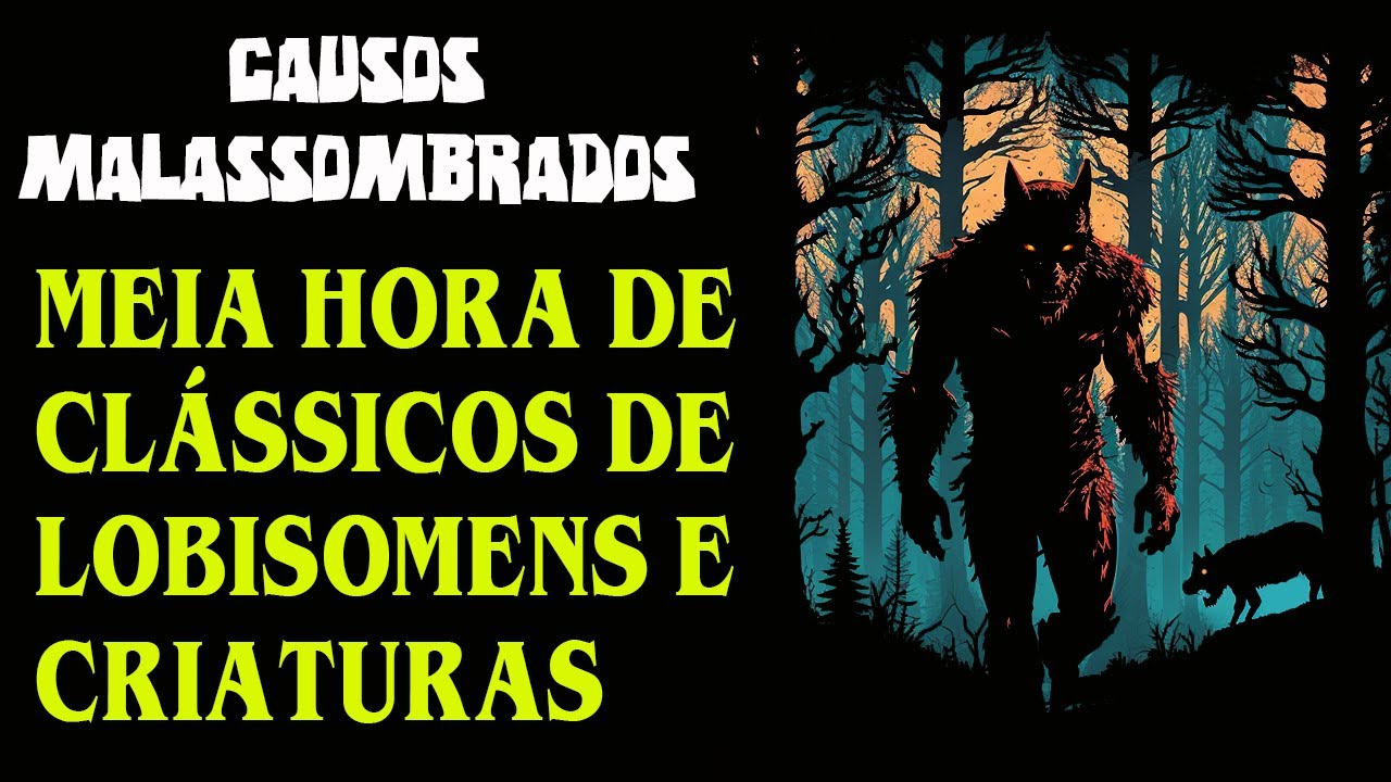 LOBISOMENS E CRIATURAS | MEIA HORA DE CLÁSSICOS ASSUSTADORES  ESPECIAL RUMO AOS 500K