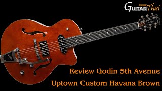 Video thumbnail for รีวิวกีตาร์ Godin 5th Avenue Uptown Custom Havana Brown by GuitarThai