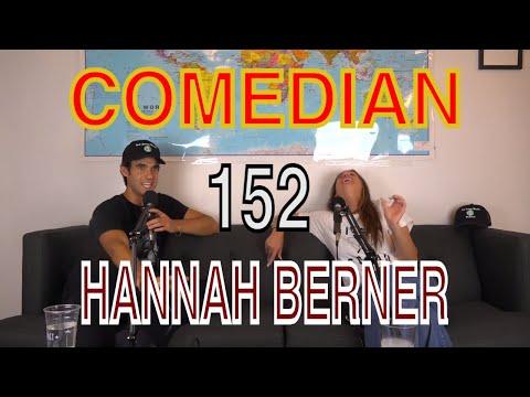 152. Comedian, Berning In Hell Podcast/ Giggly Squad Podcast- Hannah Berner