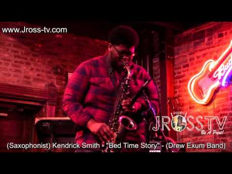 James Ross @ (Sax Solo) Kendrick Smith - "Bed Time Story" www.Jross-tv.com