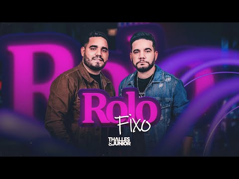 Thalles e Junior - Rolo Fixo