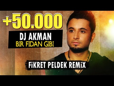 DJ Akman - Bir Fidan Gibi (Fikret Peldek Remix)