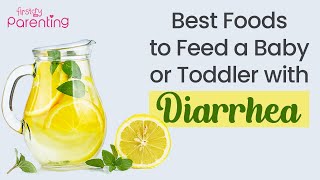 Foods to Give and Avoid When a Baby & Toddler Has Diarrhoea