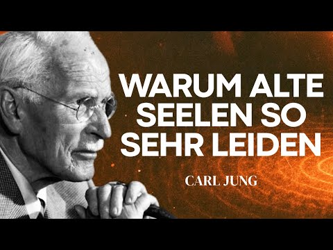 Die VERBOTENE Wahrheit, warum alte Seelen so sehr leiden - Carl Jung