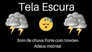 🌩️ CHUVA FORTE COM TROVÕES para Dormir Rápido 😴 | 10hrs Tela Escura | Sono Profundo