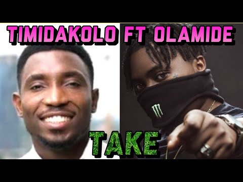 Timidakolo Ft Olamide Take