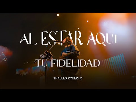 Al Estar Aquí | Tu Fidelidad | Dios me Ama | Thalles Roberto