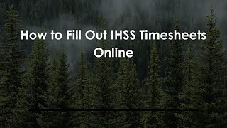 How to Fill Out IHSS Timesheets Online