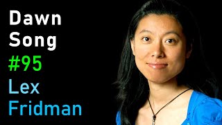 Dawn Song: Adversarial Machine Learning and Computer Security | Lex Fridman Podcast #95