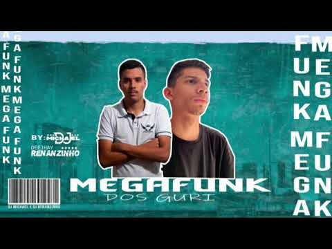 Mega Funk Dos Guri - DJ Michael em parceria com DJ Renanzinho
