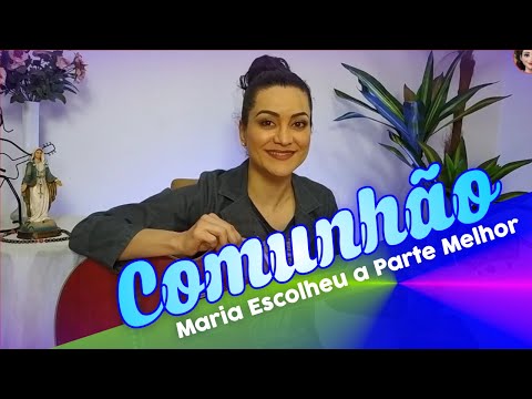 Maria Escolheu a Parte Melhor - CATÓLICA