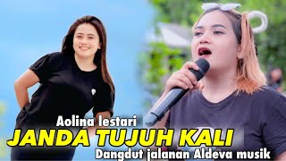 Download lagu JANDA TUJUH KALI AOLINA LESTARI FT ALDEVA MUSIK mp3 Download lagu JANDA TUJUH KALI AOLINA LESTARI FT ALDEVA MUSIK mp3