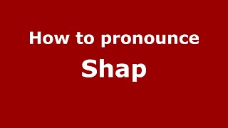 How to pronounce Shap
