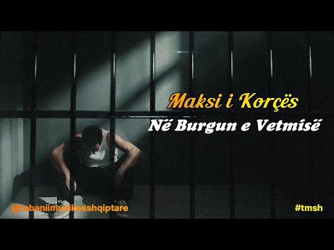 MAKSI I KORCES - NE BURGUN E VETMISE | #tmsh