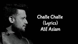 Chalte Chalte Lyrics - Atif Aslam
